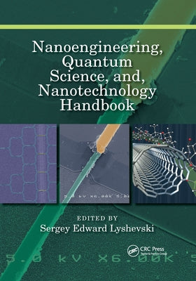 Nanoengineering, Quantum Science, And, Nanotechnology Handbook by Lyshevski, Sergey Edward