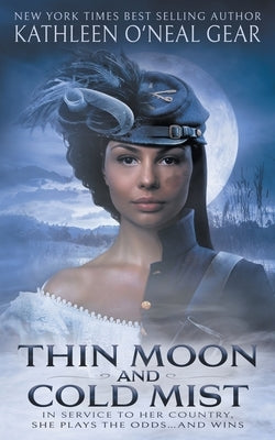 Thin Moon and Cold Mist: An Historical Romance by Gear, Kathleen O'Neal