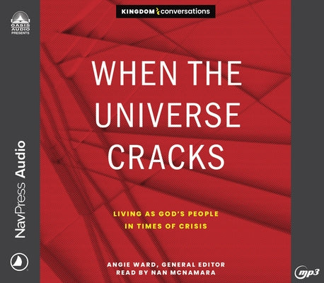 When the Universe Cracks: Living as God's People in Times of Crisis by Ward, Angie