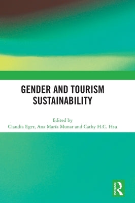 Gender and Tourism Sustainability by Eger, Claudia