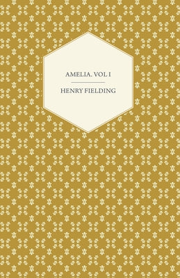 Amelia. Vol I by Fielding, Henry