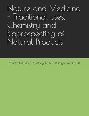 Nature and Medicine - Traditional uses, Chemistry and Bioprospecting of Natural Products by Vinayaka, K. S.