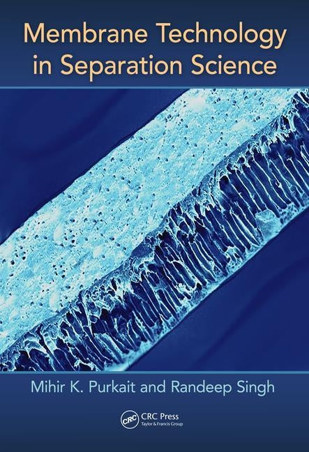 Membrane Technology in Separation Science by Purkait, Mihir