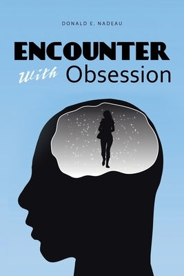 Encounter with Obsession by Nadeau, Donald E.