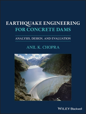 Earthquake Engineering for Concrete Dams by Chopra, Anil K.
