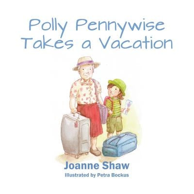 Polly Pennywise Takes a Vacation by Shaw, Joanne