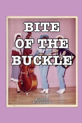 Bite of the Buckle by Young, Brianna