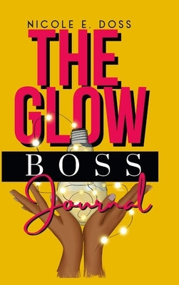 Glow Boss Journal by Doss, Nicole