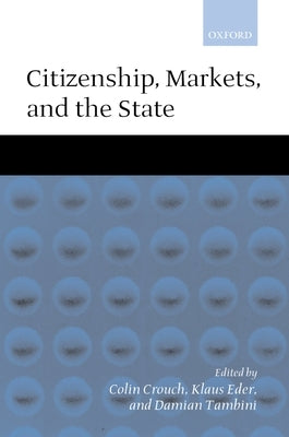 Citizenship, Markets, and the State by Crouch, Colin
