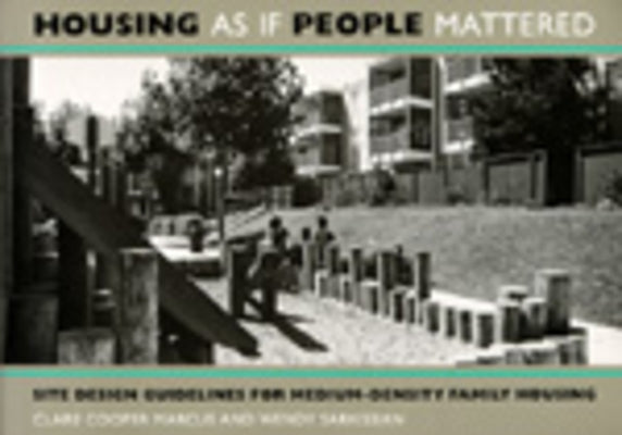 Housing as If People Mattered: Site Design Guidelines for the Planning of Medium-Density Family Housingvolume 4 by Marcus, Clare Cooper