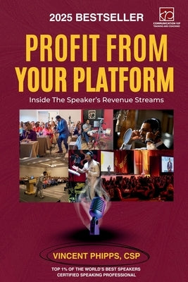 Prosper From Your Platform: Inside The Speaker's Revenue Streams by Phipps, Vincent