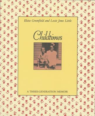 Childtimes: A Three-Generation Memoir by Greenfield, Eloise