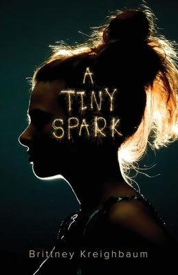 A Tiny Spark by Kreighbaum