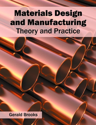 Materials Design and Manufacturing: Theory and Practice by Brooks, Gerald