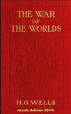 The war of the worlds H.G. Wells (1898) by Adrian, Iacob