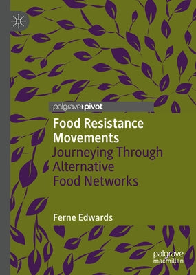 Food Resistance Movements: Journeying Through Alternative Food Networks by Edwards, Ferne