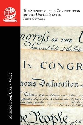 The Masonic Book Club, Vol. 7: The Signers of the Constitution of the United States by Whitney, David C.