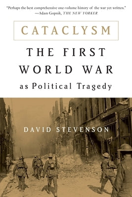 Cataclysm: The First World War as Political Tragedy (Revised) by Stevenson, David