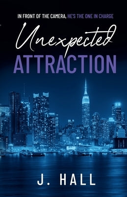 Unexpected Attraction by Hall, J.