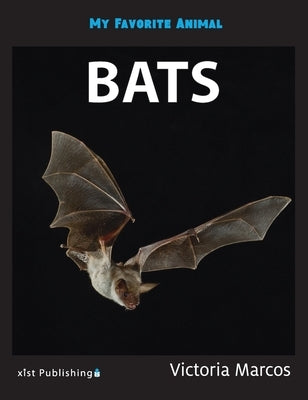My Favorite Animal: Bats by Marcos, Victoria