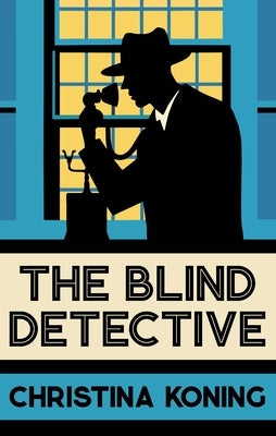 The Blind Detective by Koning, Christina