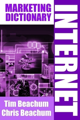 Internet Marketing Dictionary by Beachum, Chris