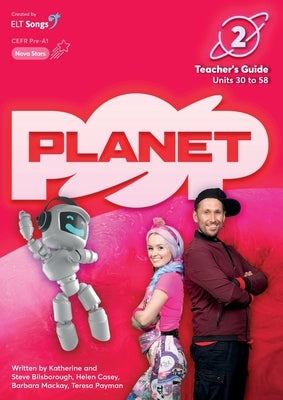 Planet Pop Teacher's Guide 2 (Units 30 - 58) by Ltd, Elt Songs
