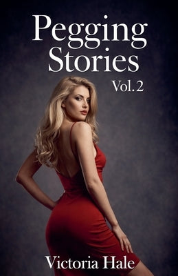 Pegging Stories Vol.2 by Hale, Victoria