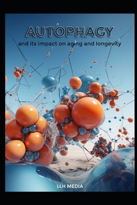 Autophagy and its impact on Aging and Longevity by Media, Llh