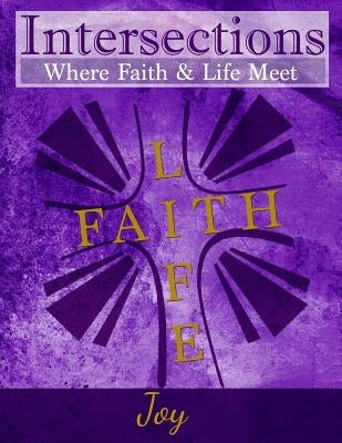 Intersections: Where Faith and Life Meet: Joy by Martin, Cindy H.