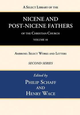 A Select Library of the Nicene and Post-Nicene Fathers of the Christian Church, Second Series, Volume 10 by Schaff, Philip