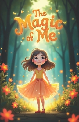 The Magic of Me: A Journey to Inner Strength for the Young Girl by Carter, Emily