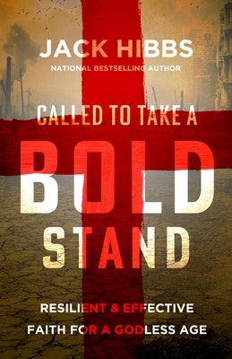 Called to Take a Bold Stand: Resilient and Effective Faith for a Godless Age by Hibbs, Jack