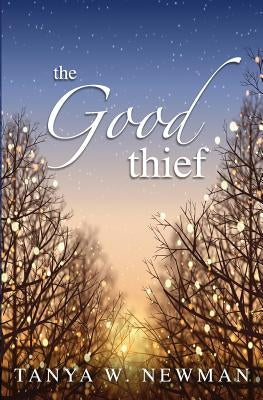 The Good Thief by Newman, Tanya W.