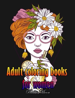 Adult Coloring Books for Women: A Relaxation Coloring Book For Adults, Women Adult Coloring Book by Moon, Rabbit