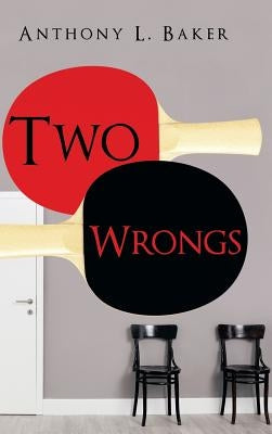 Two Wrongs by Baker, Anthony L.