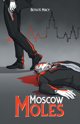 Moscow Moles by Macy, Beth H.