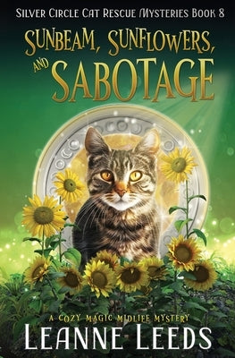 Sunbeam, Sunflowers, and Sabotage: A Cozy Magic Midlife Mystery by Leeds, Leanne