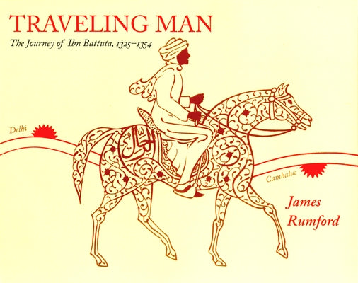 Traveling Man: The Journey of Ibn Battuta, 1325-1354 by Rumford, James