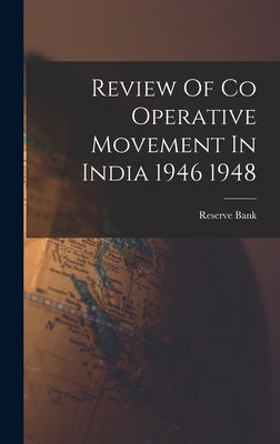 Review Of Co Operative Movement In India 1946 1948 by Reserve Bank