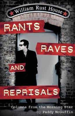 Rants, Raves and Reprisals by McGuffin, Paddy