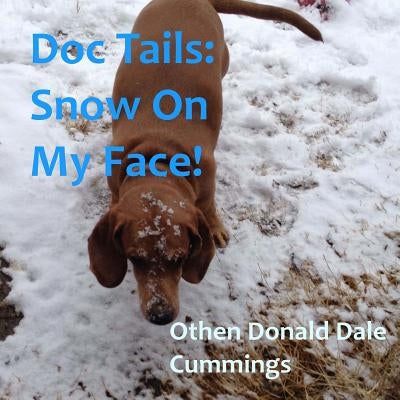 Doc Tails: Snow On My Face! by Cummings, Othen Donald Dale