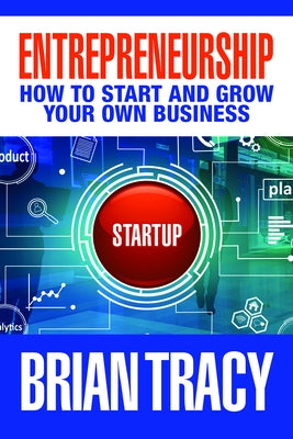 Entrepreneurship: How to Start and Grow Your Own Business by Tracy, Brian