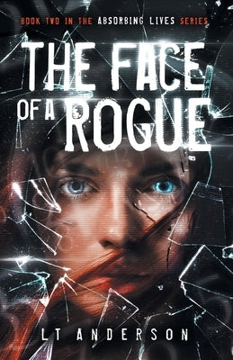 The Face Of A Rogue: A Dystopian Sci-Fi Thriller by Anderson, L. T.