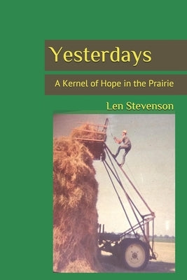Yesterdays: A Kernel of Hope in the Prairie by Houtz, Vernon Duane