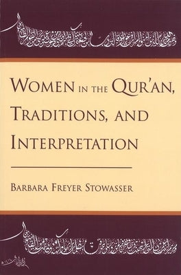 Women in the Qur'an, Traditions, and Interpretation by Stowasser, Barbara Freyer