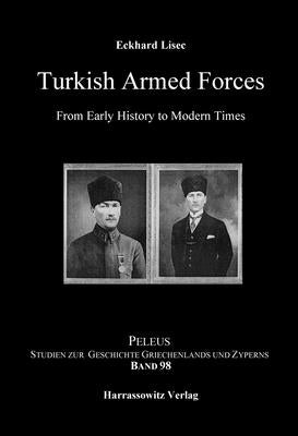 Turkish Armed Forces from Early History to Modern Times by Lisec, Eckhard