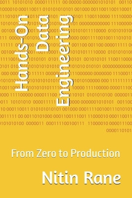 Hands-On Data Engineering: From Zero to Production by Rane, Nitin