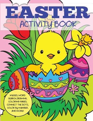 Easter Activity Book: Mazes, Word Search, Drawing, Coloring Pages, Connect the Dots, Color by Number, and More by Creative Coloring Press