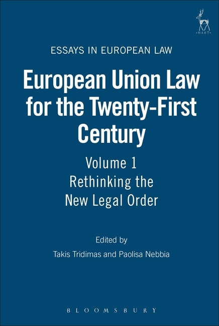 European Union Law for the Twenty-First Century: Volume 1: Rethinking the New Legal Order by Tridimas, Takis